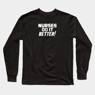 Nurses Do It Better Long Sleeve T-Shirt